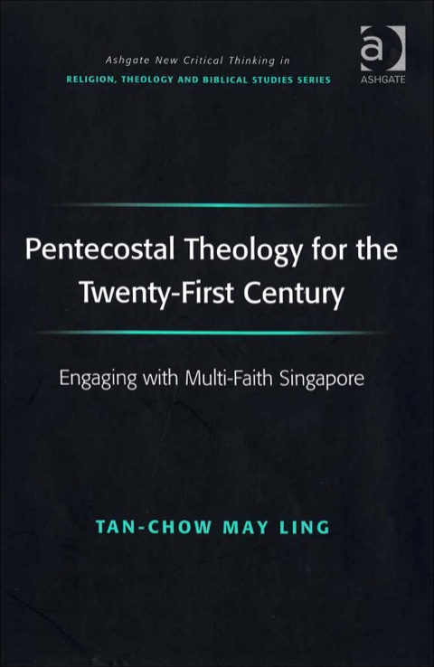 Cover image for book Pentecostal Theology for the Twenty-First Century: Engaging with Multi-Faith Singapore