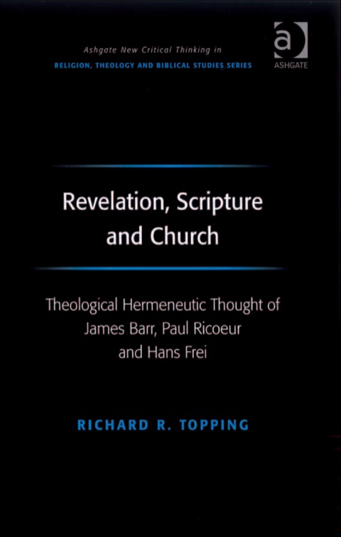 Cover image for book Revelation, Scripture and Church: Theological Hermeneutic Thought of James Barr, Paul Ricoeur and Hans Frei