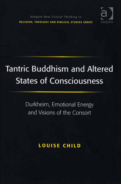 Cover image for book Tantric Buddhism and Altered States of Consciousness: Durkheim, Emotional Energy and Visions of the Consort