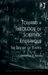 Cover image: Toward a Theology of Scientific Endeavour: The Descent of Science 9780754641599