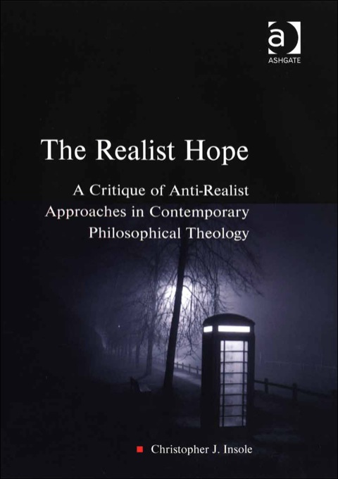 Cover image for book The Realist Hope: A Critique of Anti-Realist Approaches in Contemporary Philosophical Theology