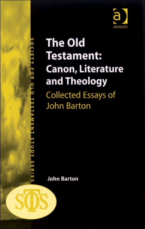 Cover image for book The Old Testament: Canon, Literature and Theology: Collected Essays of John Barton