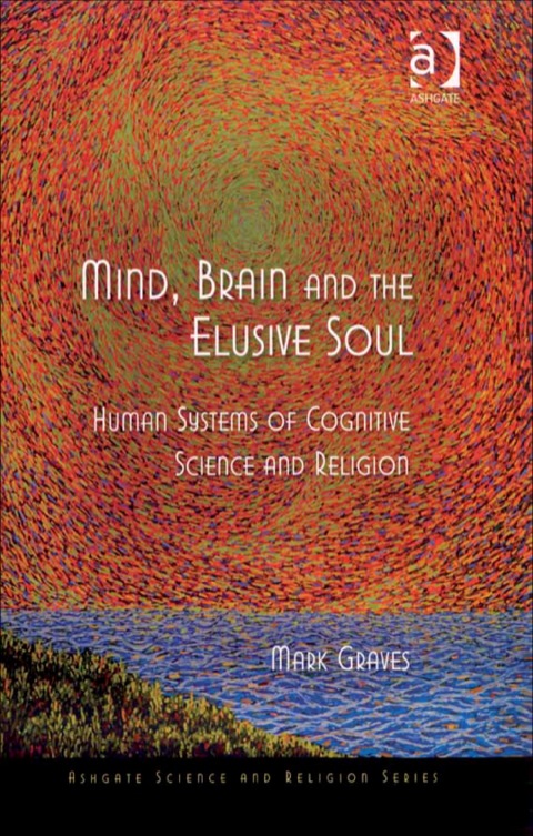 Cover image for book Mind, Brain and the Elusive Soul: Human Systems of Cognitive Science and Religion