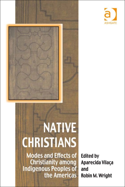 Cover image for book Native Christians: Modes and Effects of Christianity among Indigenous Peoples of the Americas