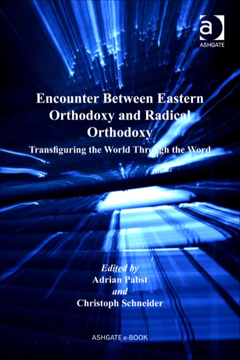 Cover image for book Encounter Between Eastern Orthodoxy and Radical Orthodoxy: Transfiguring the World Through the Word