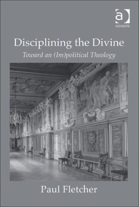 Cover image for book Disciplining the Divine: Toward an (Im)political Theology