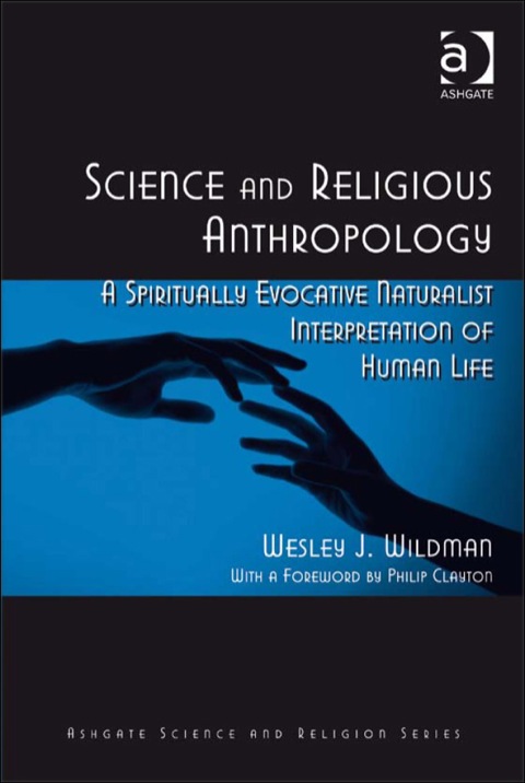 Cover image for book Science and Religious Anthropology: A Spiritually Evocative Naturalist Interpretation of Human Life