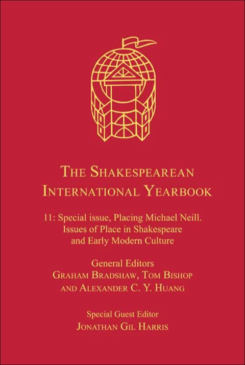 Cover image for book The Shakespearean International Yearbook: Volume 11: Special issue, Placing Michael Neill. Issues of Place in Shakespeare and Early Modern Culture