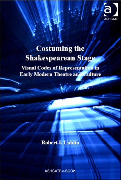 Cover image for book Costuming the Shakespearean Stage: Visual Codes of Representation in Early Modern Theatre and Culture