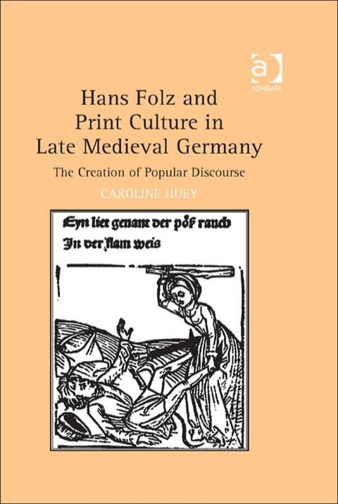 Cover image for book Hans Folz and Print Culture in Late Medieval Germany: The Creation of Popular Discourse