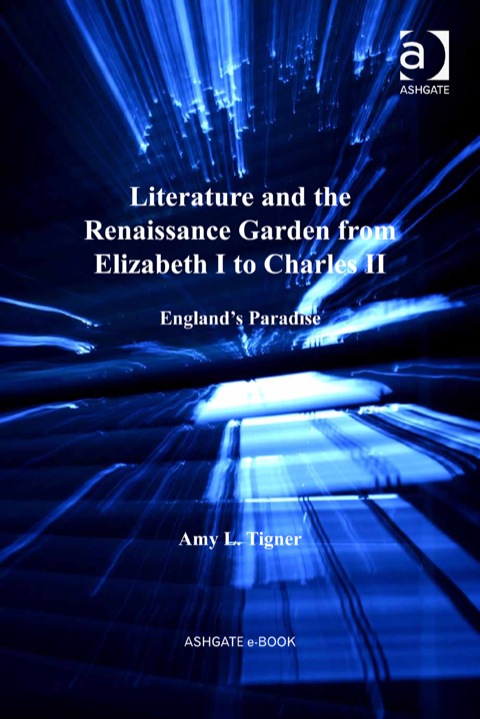 Cover image for book Literature and the Renaissance Garden from Elizabeth I to Charles II: England’s Paradise