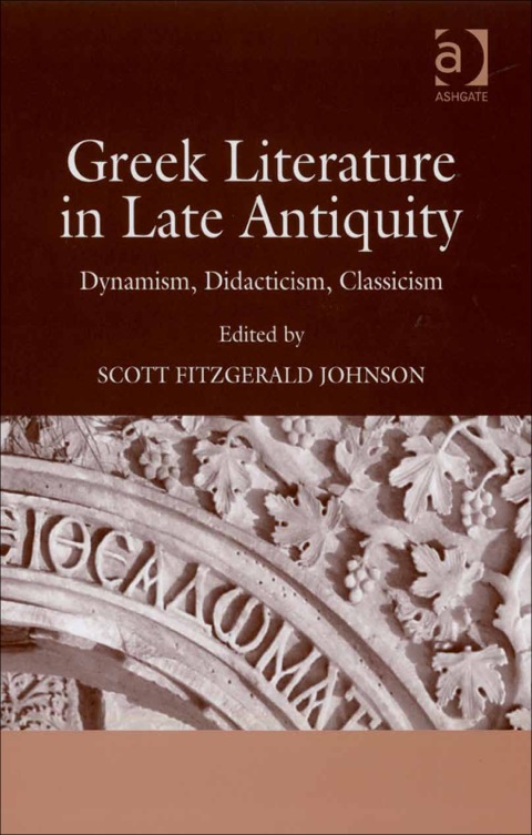 Cover image for book Greek Literature in Late Antiquity: Dynamism, Didacticism, Classicism