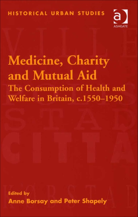 Cover image for book Medicine, Charity and Mutual Aid: The Consumption of Health and Welfare in Britain, c.1550–1950