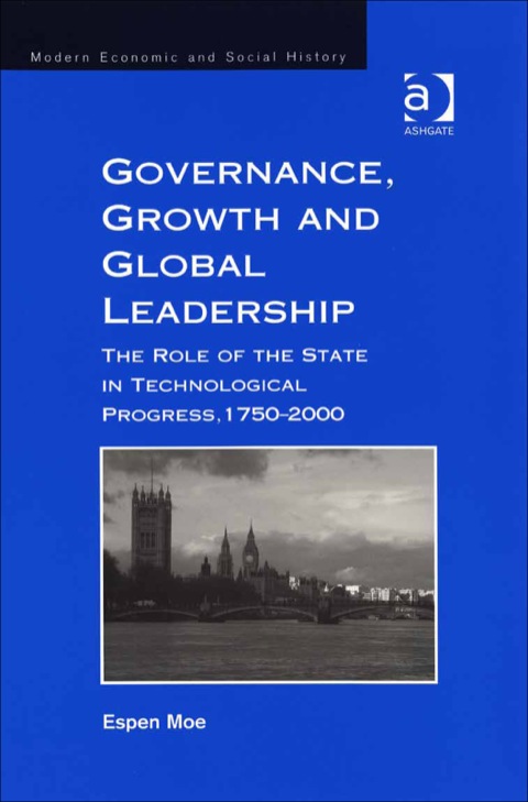 Cover image for book Governance, Growth and Global Leadership: The Role of the State in Technological Progress, 1750–2000