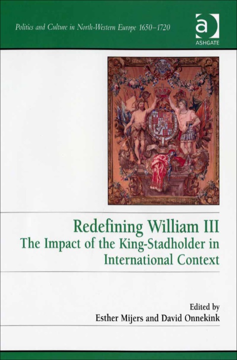 Cover image for book Redefining William III: The Impact of the King-Stadholder in International Context