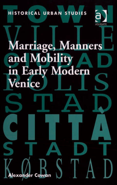Cover image for book Marriage, Manners and Mobility in Early Modern Venice