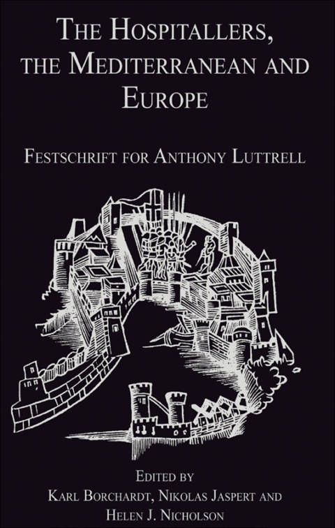 Cover image for book The Hospitallers, the Mediterranean and Europe: Festschrift for Anthony Luttrell