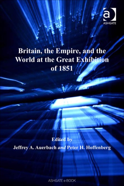Cover image for book Britain, the Empire, and the World at the Great Exhibition of 1851