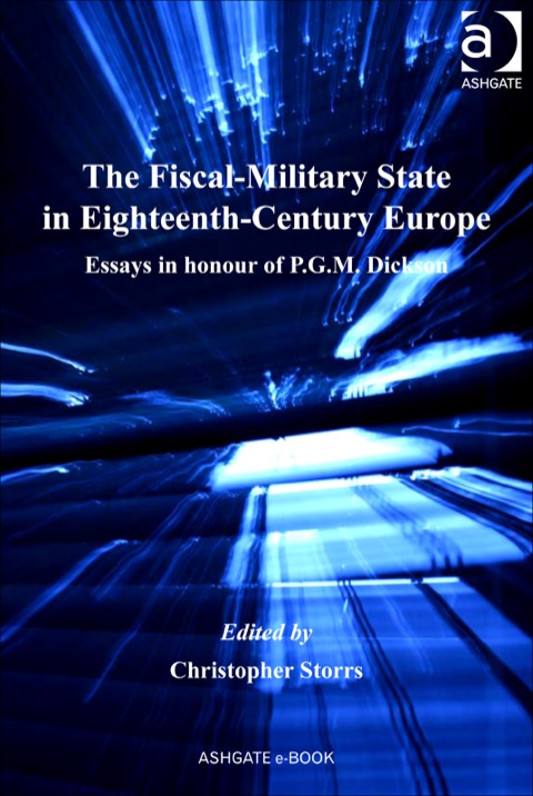 Cover image for book The Fiscal-Military State in Eighteenth-Century Europe: Essays in honour of P.G.M. Dickson