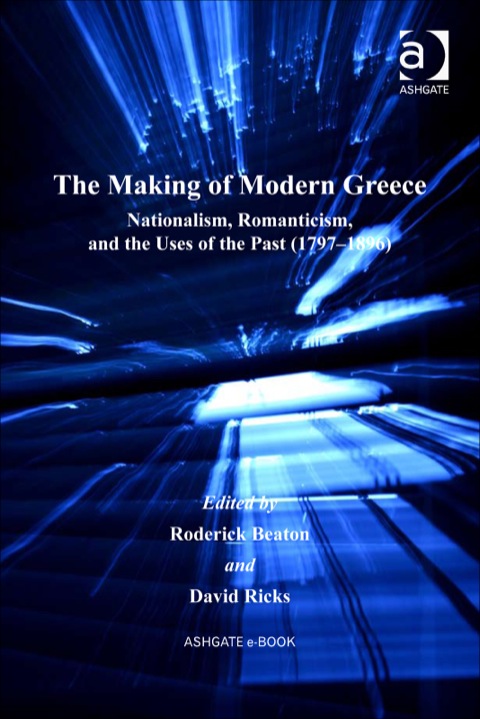 Cover image for book The Making of Modern Greece: Nationalism, Romanticism, and the Uses of the Past (1797–1896)