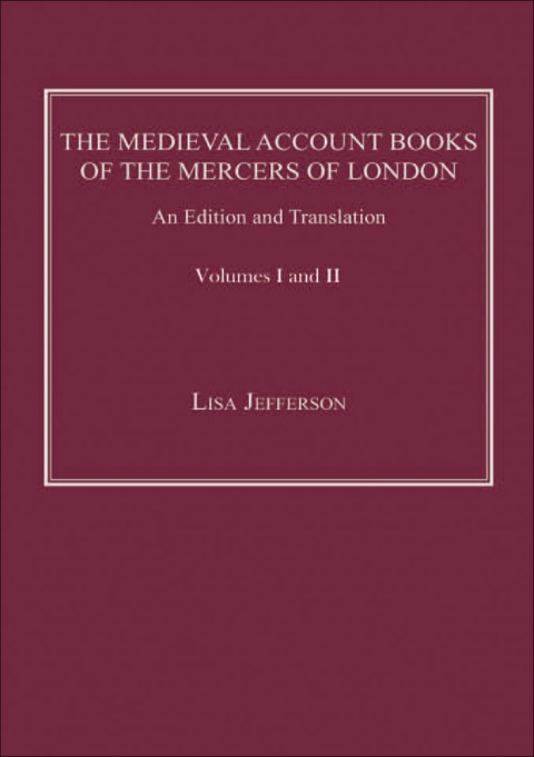 Cover image for book The Medieval Account Books of the Mercers of London: An Edition and Translation