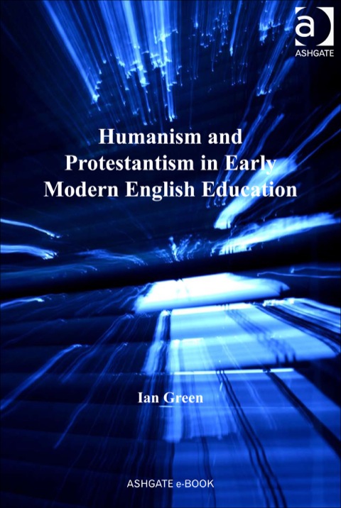 Cover image for book Humanism and Protestantism in Early Modern English Education