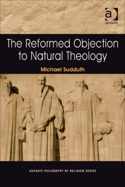 Cover image for book The Reformed Objection to Natural Theology