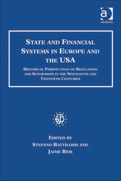 Cover image for book State and Financial Systems in Europe and the USA: Historical Perspectives on Regulation and Supervision in the Nineteenth and Twentieth Centuries