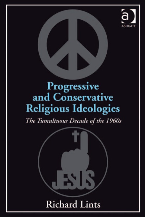 Cover image for book Progressive and Conservative Religious Ideologies: The Tumultuous Decade of the 1960s