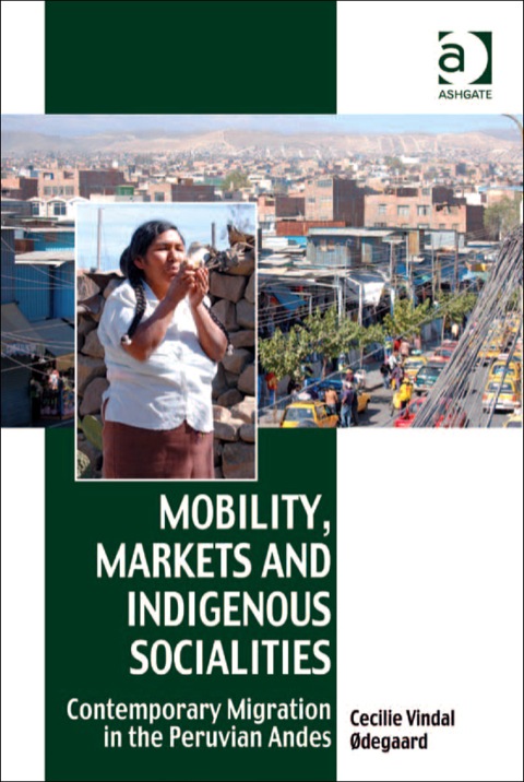 Cover image for book Mobility, Markets and Indigenous Socialities: Contemporary Migration in the Peruvian Andes