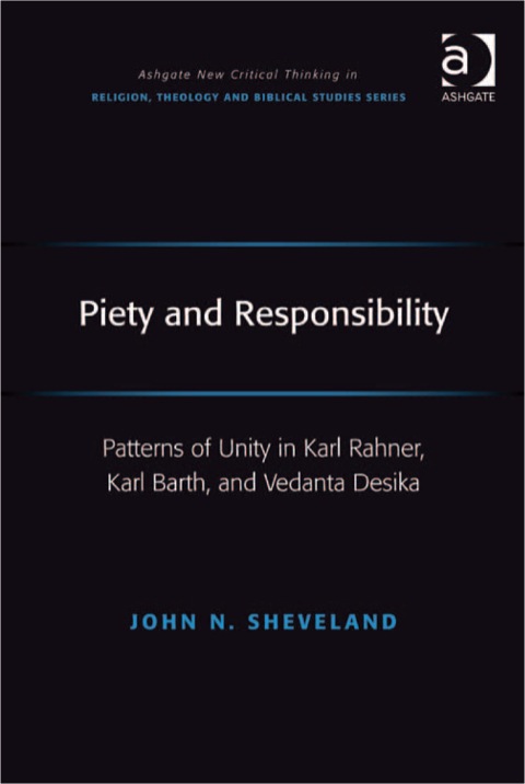 Cover image for book Piety and Responsibility: Patterns of Unity in Karl Rahner, Karl Barth, and Vedanta Desika