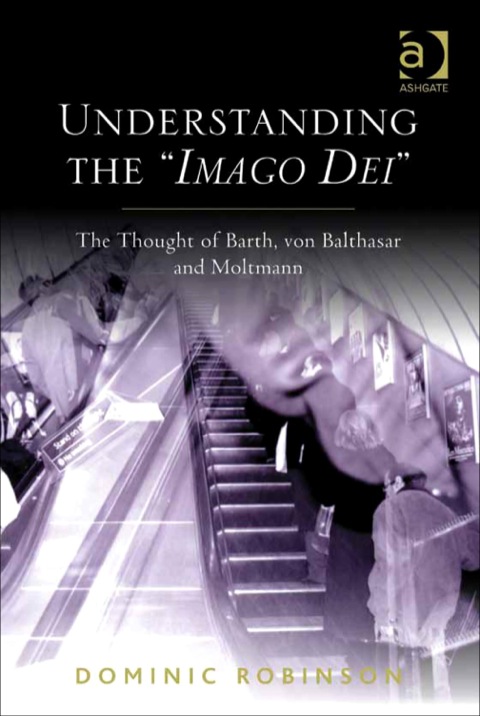 Cover image for book Understanding the 'Imago Dei': The Thought of Barth, von Balthasar and Moltmann