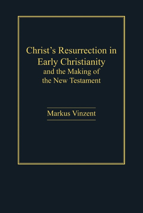 Cover image for book Christ's Resurrection in Early Christianity: and the Making of the New Testament