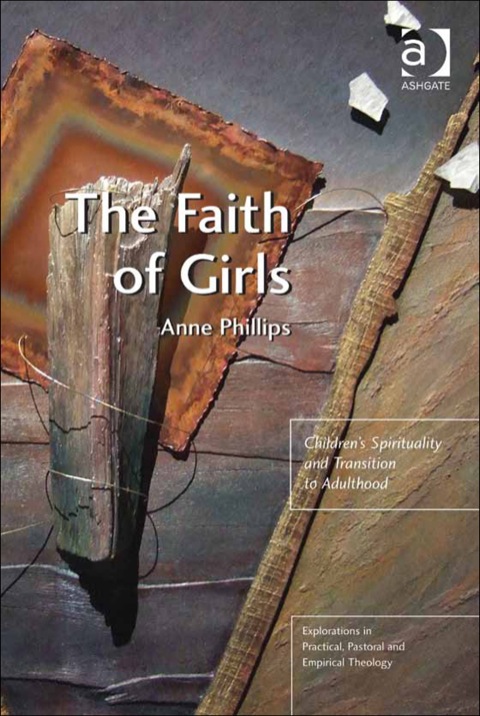 Cover image for book The Faith of Girls: Children's Spirituality and Transition to Adulthood
