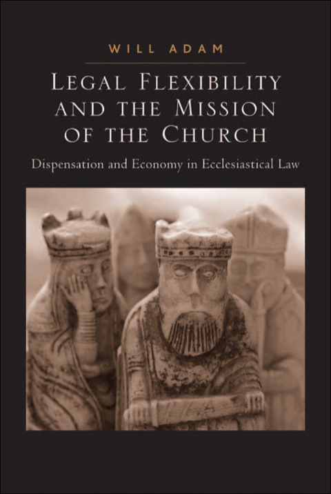 Cover image for book Legal Flexibility and the Mission of the Church: Dispensation and Economy in Ecclesiastical Law
