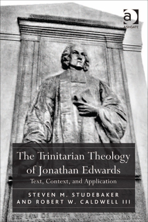 Cover image for book The Trinitarian Theology of Jonathan Edwards: Text, Context, and Application