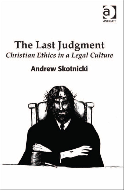 Cover image for book The Last Judgment: Christian Ethics in a Legal Culture