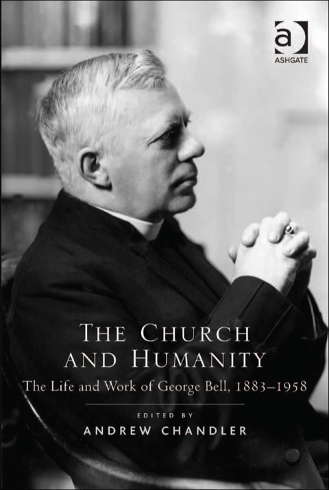 Cover image for book The Church and Humanity: The Life and Work of George Bell, 1883–1958