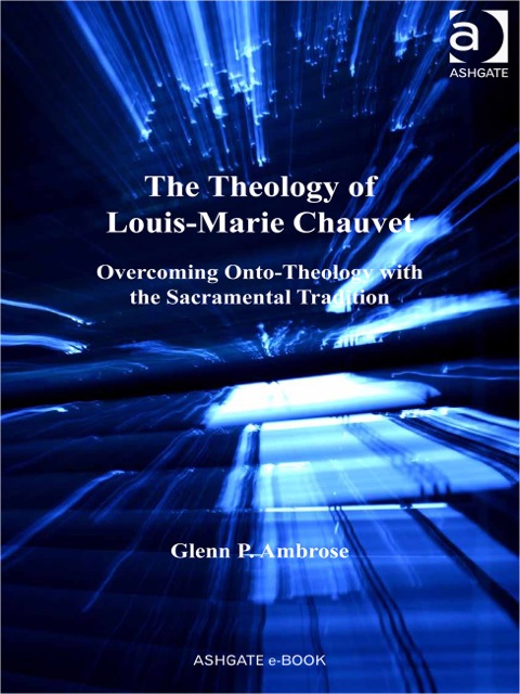 Cover image for book The Theology of Louis-Marie Chauvet: Overcoming Onto-Theology with the Sacramental Tradition