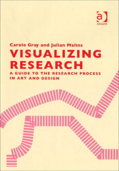 Cover image for book Visualizing Research: A Guide to the Research Process in Art and Design
