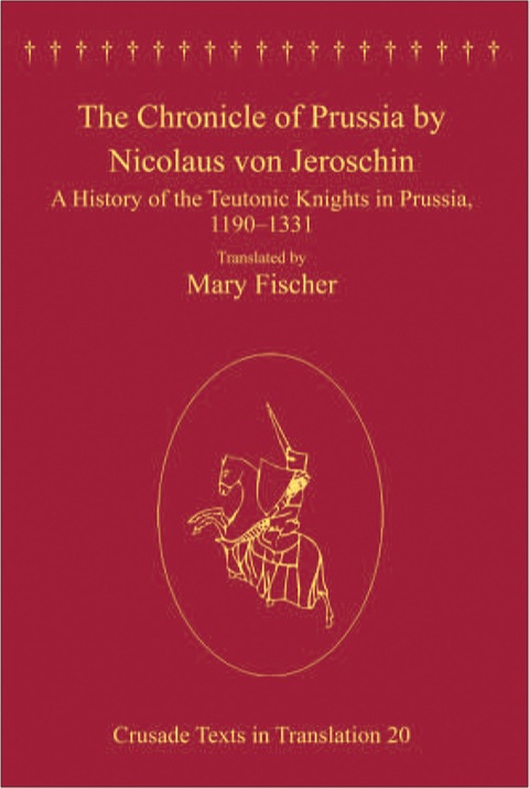 Cover image for book The Chronicle of Prussia by Nicolaus von Jeroschin: A History of the Teutonic Knights in Prussia, 1190–1331