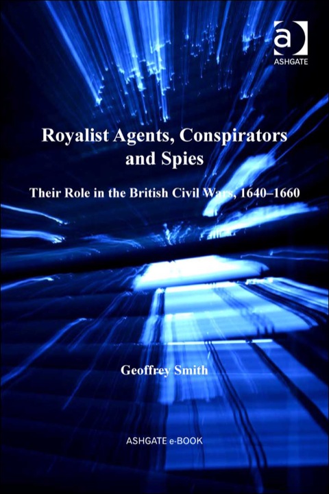 Cover image for book Royalist Agents, Conspirators and Spies: Their Role in the British Civil Wars, 1640–1660