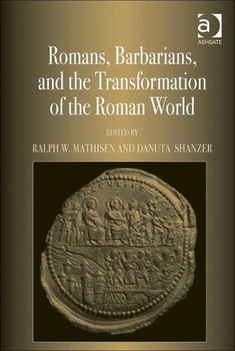 Cover image for book Romans, Barbarians, and the Transformation of the Roman World: Cultural Interaction and the Creation of Identity in Late Antiquity