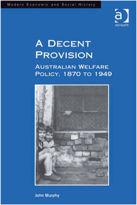 Cover image for book A Decent Provision: Australian Welfare Policy, 1870 to 1949