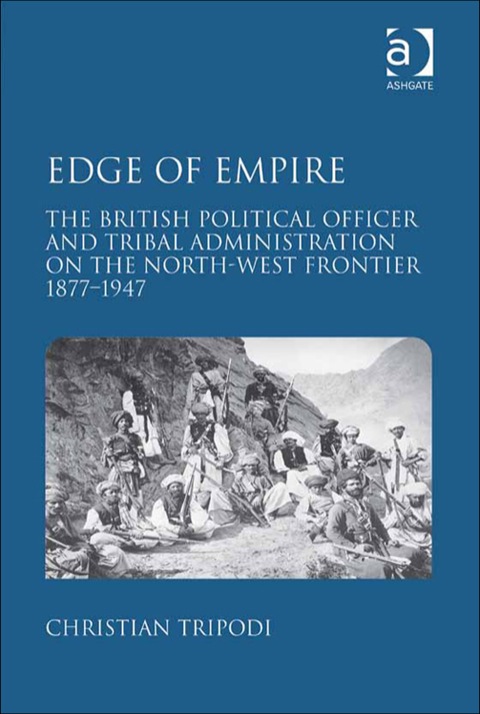 Cover image for book Edge of Empire: The British Political Officer and Tribal Administration on the North-West Frontier 1877–1947