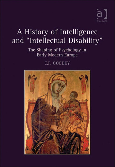 Cover image for book A History of Intelligence and 'Intellectual Disability': The Shaping of Psychology in Early Modern Europe