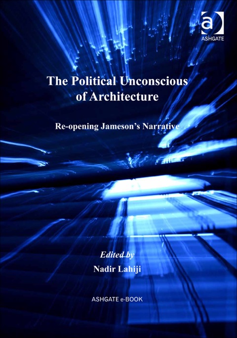 Cover image for book The Political Unconscious of Architecture: Re-opening Jameson's Narrative