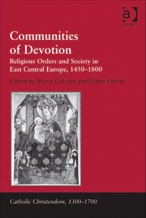 Cover image for book Communities of Devotion: Religious Orders and Society in East Central Europe, 1450–1800