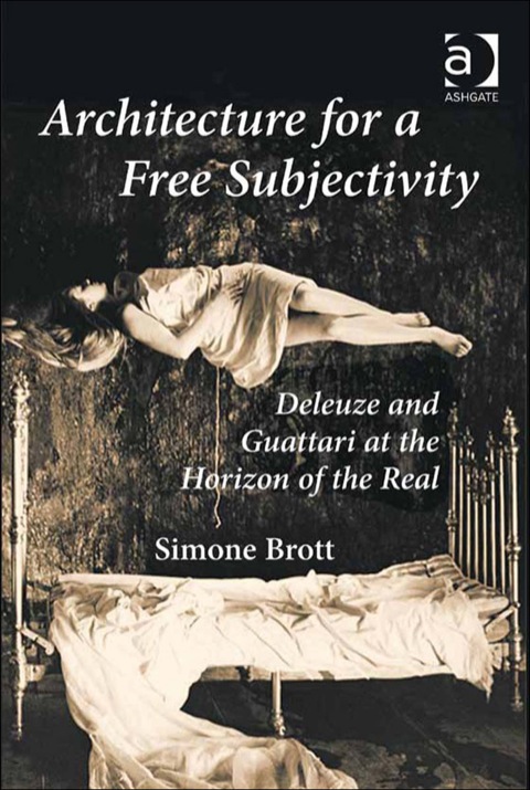 Cover image for book Architecture for a Free Subjectivity: Deleuze and Guattari at the Horizon of the Real