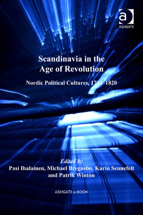 Cover image for book Scandinavia in the Age of Revolution: Nordic Political Cultures, 1740–1820